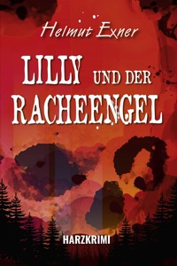 Lilly und der Racheengel - Helmut Exner - E-Book