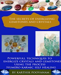 The secrets of energizing gemstones and crystals - karthik poovanam - E-Book