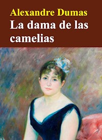 La dama de las camelias - Dumas Alexandre - E-Book