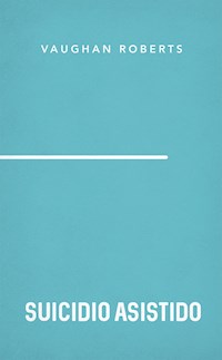 Suicidio asistido - Vaughan Roberts - E-Book