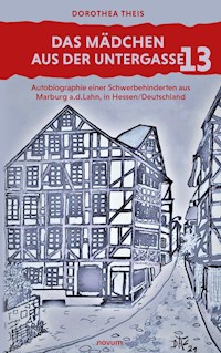 Das Mädchen aus der Untergasse 13 - Dorothea Theis - E-Book