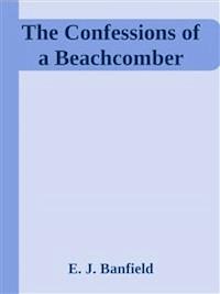 The Confessions of a Beachcomber - E.j.banfield - E-Book
