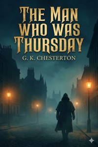 The Man Who Was Thursday a Nightmare - G.K. Chesterton - E-Book