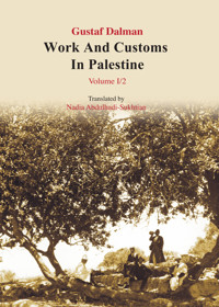 Works and Customs in Palestine Volume I/2 - Gustaf Dalman - E-Book