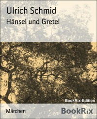 Hänsel und Gretel - Ulrich Schmid - E-Book