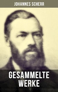 Gesammelte Werke von Johannes Scherr - Johannes Scherr - E-Book