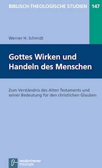 Gottes Wirken und Handeln des Menschen - Werner H. Schmidt - E-Book
