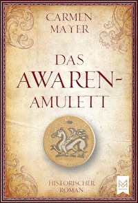 Das Awaren-Amulett - Carmen Mayer - E-Book