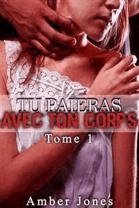 Tu Paieras Avec Ton Corps (Tome 1) - Amber Jones - E-Book