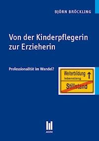 Von der Kinderpflegerin zur Erzieherin - Björn Bröckling - E-Book
