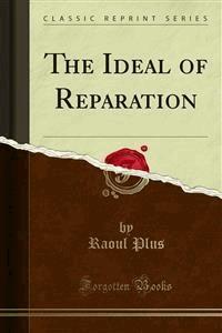 The Ideal of Reparation - Raoul Plus - E-Book