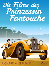Die Films der Prinzessin Fantouche - Arnold Höllriegel - E-Book