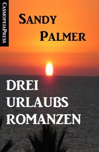 Drei Urlaubsromanzen - Sandy Palmer - E-Book