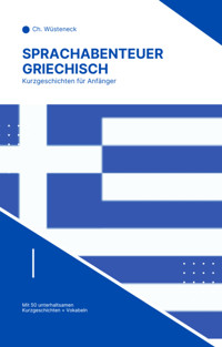 Sprachabenteuer Griechisch - Ch. Wüsteneck - E-Book