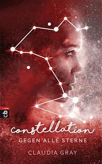 Constellation - Gegen alle Sterne - Claudia Gray - E-Book