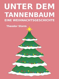 Unter dem Tannenbaum - Theodor Storm - E-Book
