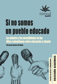 Si no somos un pueblo educado - Ricardo Gómez Giraldo - E-Book