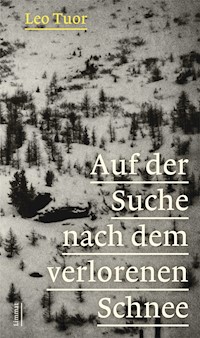 Auf der Suche nach dem verlorenen Schnee - Leo Tuor - E-Book