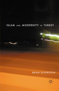 Islam and Modernity in Turkey - B. Silverstein - E-Book