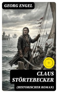 Claus Störtebecker (Historischer Roman) - Georg Engel - E-Book