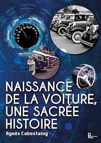 Naissance de la voiture, une sacrée histoire - Agnès Cabestaing - E-Book