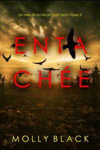 Entachée (Un thriller du FBI de Casey Bolt — tome trois) - Molly Black - E-Book