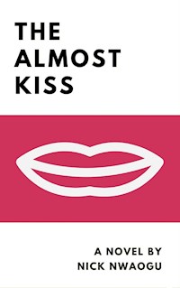 The Almost Kiss - Nick Nwaogu - E-Book