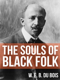 The Souls of Black Folk - W. E. B. Du Bois - E-Book