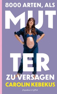 8000 Arten, als Mutter zu versagen - Carolin Kebekus - E-Book