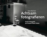 Achtsam fotografieren - Sven Barnow - E-Book