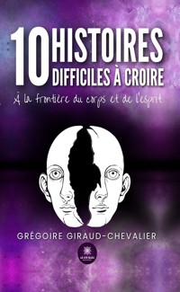 10 histoires difficiles à croire - Grégoire Giraud Chevalier - E-Book
