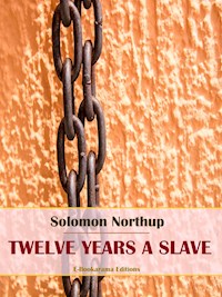 Twelve Years a Slave - Solomon Northup - E-Book