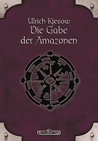 DSA 18: Die Gabe der Amazonen - Ulrich Kiesow - E-Book