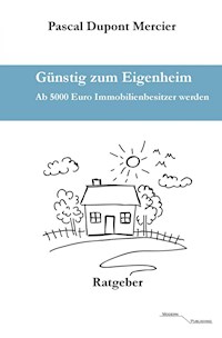 Günstig zum Eigenheim - Pascal Dupont Mercier - E-Book