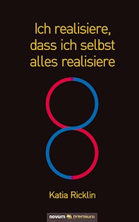 Ich realisiere, dass ich selbst alles realisiere - Katia Ricklin - E-Book