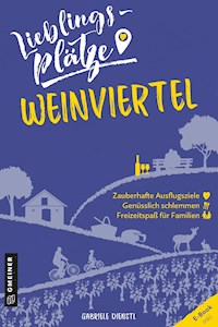 Lieblingsplätze Weinviertel - Gabriele Dienstl - E-Book