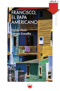 Francisco, el Papa americano - Lucetta Scaraffia - E-Book