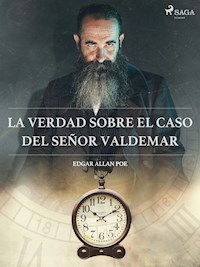 La verdad sobre el caso del señor Valdemar - Edgar Allan Poe - E-Book