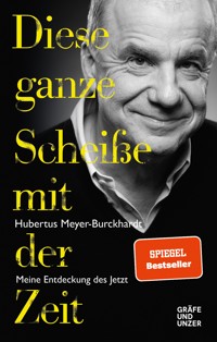 Diese ganze Scheiße mit der Zeit - Hubertus Meyer-Burckhardt - E-Book
