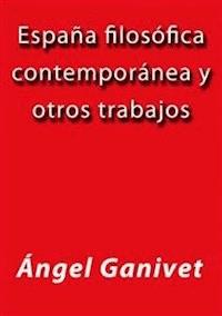 España filosófica contemporánea y otros trabajos - Angel Ganivet - E-Book