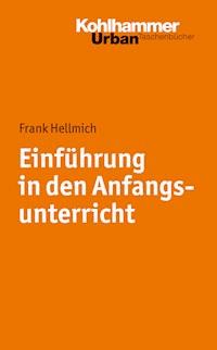 Einführung in den Anfangsunterricht - Frank Hellmich - E-Book