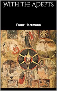 With the Adepts - Franz Hartmann - E-Book