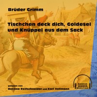Tischchen deck dich, Goldesel und Knüppel aus dem Sack - Brüder Grimm - Hörbuch