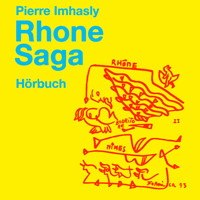 Rhone Saga - Pierre Imhasly - Hörbuch