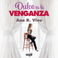 Dulce es la venganza - Ana R. Vivo - Hörbuch
