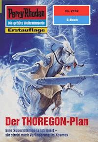 Perry Rhodan 2182: Der THOREGON-Plan - Hubert Haensel - E-Book