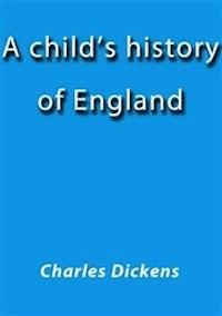 A child's history of England - Charles Dickens. - E-Book