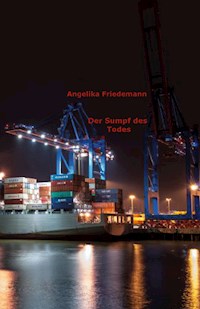 Der Sumpf des Todes - Angelika Friedemann - E-Book