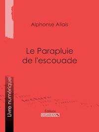 Le Parapluie de l'escouade - Alphonse Allais - E-Book