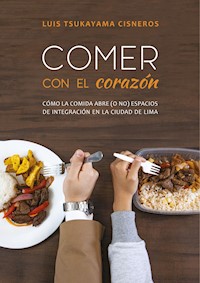 Comer con el corazón. - Luis Tsukayama Cisneros - E-Book